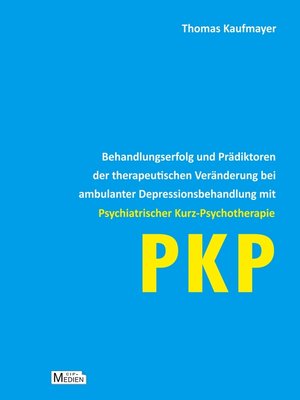 cover image of Behandlungserfolg und Prädiktoren der therapeutischen Veränderung bei ambulanter Depressionsbehandlung mit Psychiatrischer Kurz-Psychotherapie